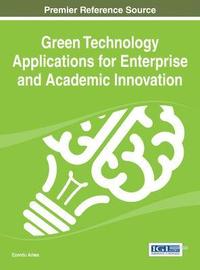 bokomslag Green Technology Applications for Enterprise and Academic Innovation