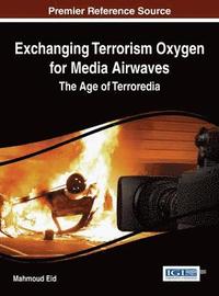 bokomslag Exchanging Terrorism Oxygen for Media Airwaves