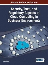 bokomslag Security, Trust, and Regulatory Aspects of Cloud Computing in Business Environments