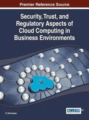 bokomslag Security, Trust, and Regulatory Aspects of Cloud Computing in Business Environments