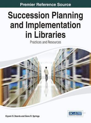 Succession Planning and Implementation in Libraries 1