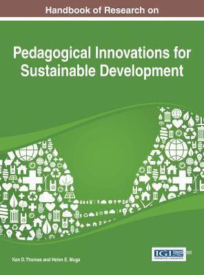 Ken D. Thomas, Helen E. Muga - Handbook of Research on Pedagogical Innovations for Sustainable Development, Inbunden