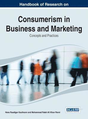 Handbook of Research on Consumerism in Business and Marketing 1