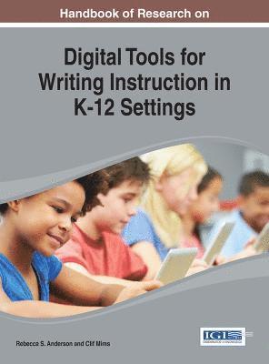 Rebecca S. Anderson, Clif Mims - Digital Tools for Writing Instruction in K-12 Settings, Inbunden