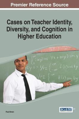 bokomslag Cases on Teacher Identity, Diversity, and Cognition in Higher Education
