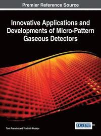 bokomslag Innovative Applications and Developments of Micro-Pattern Gaseous Detectors