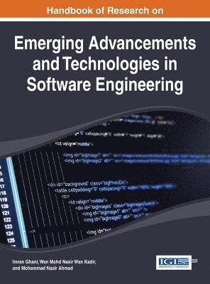 Imran Ghani, Wan Mohd Nasir Wan Kadir, Mohammad Nazir Ahmad - Handbook of Research on Emerging Advancements and Technologies in Software Engineering, Inbunden