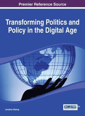 Jonathan Bishop - Transforming Politics and Policy in the Digital Age, Inbunden