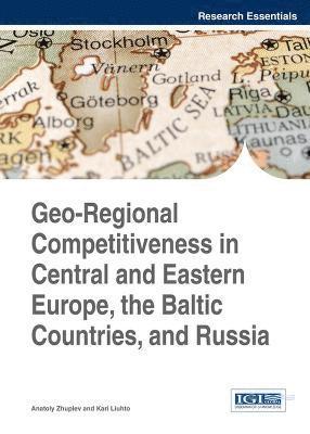 Geo-Regional Competitiveness in Central and Eastern Europe, the Baltic Countries, and Russia 1