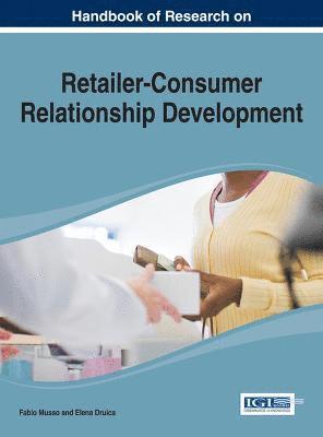Fabio Musso, Elena Druica - Handbook of Research on Retailer-Consumer Relationship Development, Inbunden