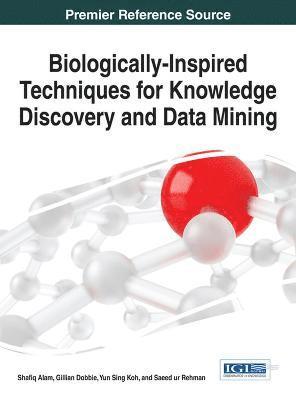 Shafiq Alam - Biologically-Inspired Techniques for Knowledge Discovery and Data Mining, Inbunden