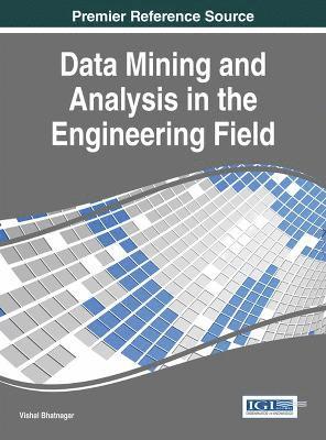 Vishal Bhatnagar - Data Mining and Analysis in the Engineering Field, Inbunden
