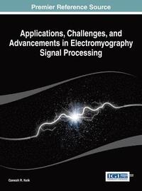 bokomslag Applications, Challenges, and Advancements in Electromyography Signal Processing