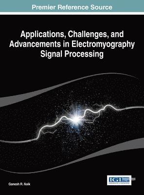 bokomslag Applications, Challenges, and Advancements in Electromyography Signal Processing