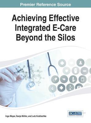 bokomslag Achieving Effective Integrated E-Care Beyond the Silos