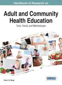 bokomslag Handbook of Research on Adult and Community Health Education: Tools, Trends, and Methodologies