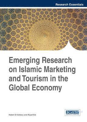Emerging Research on Islamic Marketing and Tourism in the Global Economy 1