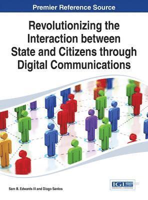 Sam B. Edwards, III, Diogo Santos, III Edwards, Sam B., Diogo Santos, Sam B. Edwards III - Revolutionizing the Interaction between State and Citizens through Digital Communications, Inbunden