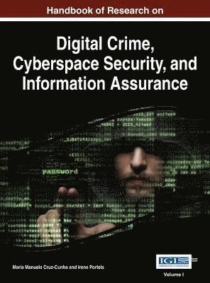 Maria Manuela Cruz-Cunha, Irene Maria Portela, Maria Manuela Cruz-Cunha, Irene Maria Portela - Handbook of Research on Digital Crime, Cyberspace Security, and Information Assurance, Inbunden
