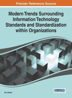 Kai Jakobs, Kai Jakobs - Modern Trends Surrounding Information Technology Standards and Standardization within Organizations, Inbunden