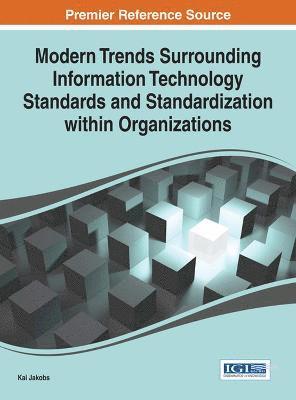 Modern Trends Surrounding Information Technology Standards and Standardization within Organizations 1