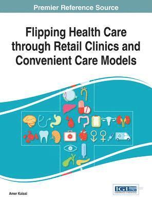 bokomslag Flipping Health Care through Retail Clinics and Convenient Care Models