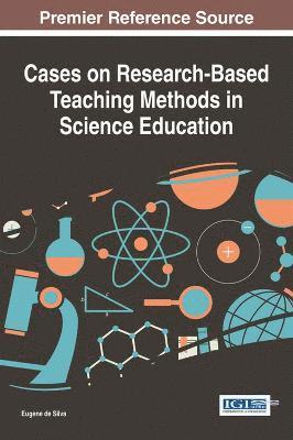 Eugene de Silva - Cases on Research-Based Teaching Methods in Science Education, Inbunden