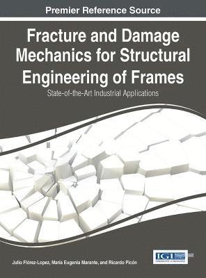 Julio Florez-Lopez, Maria Eugenia Marante, Ricardo Picon - Fracture and Damage Mechanics for Structural Engineering of Frames, Inbunden