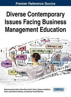 Mohammad Ayub Khan, Salvador Treviño-Martínez, Ghassan Al-Qaimari, Silvia Lizett Olivares Olivares - Diverse Contemporary Issues Facing Business Management Education, Inbunden