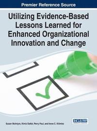 bokomslag Utilizing Evidence-Based Lessons Learned for Enhanced Organizational Innovation and Change