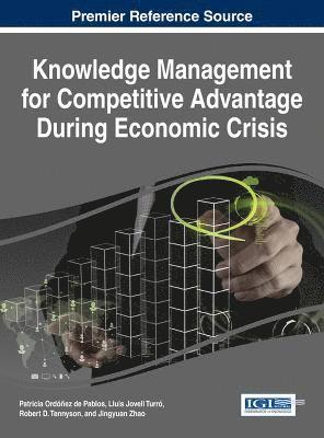 Patricia Ordoñez de Pablos, Luis Jovell Turró, Robert D. Tennyson, Jingyuan Zhao - Knowledge Management for Competitive Advantage During Economic Crisis, Inbunden