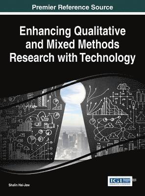 Shalin Hai-Jew - Enhancing Qualitative and Mixed Methods Research with Technology, Inbunden