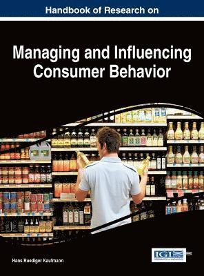 Hans-Ruediger Kaufmann - Handbook of Research on Managing and Influencing Consumer Behavior, Inbunden