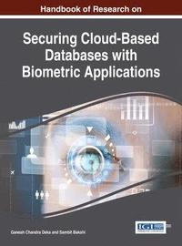 bokomslag Handbook of Research on Securing Cloud-Based Databases with Biometric Applications