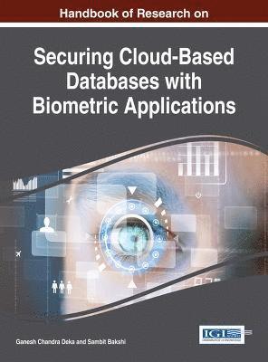 Handbook of Research on Securing Cloud-Based Databases with Biometric Applications 1