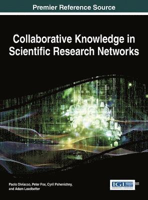 Paolo Diviacco, Peter Fox, Cyril Pshenichy, Adam Leadbetter, Cyril Pshenichny - Collaborative Knowledge in Scientific Research Networks, Inbunden
