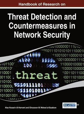 Alaa Hussein Al-Hamami, Ghossoon M. Waleed al-Saadoon - Handbook of Research on Threat Detection and Countermeasures in Network Security, Inbunden