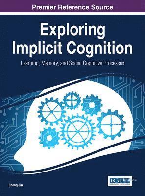 bokomslag Exploring Implicit Cognition: Learning, Memory, and Social Cognitive Processes