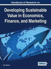 bokomslag Developing Sustainable Value in Economics, Finance, and Marketing
