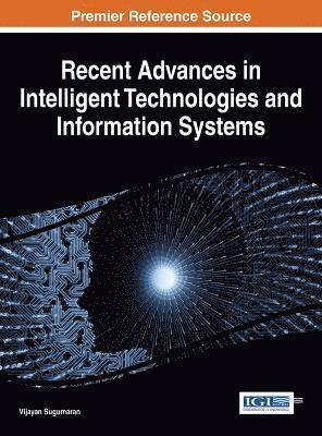 Vijayan Sugumaran - Recent Advances in Intelligent Technologies and Information Systems, Inbunden
