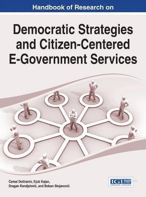 Cemal Dolicanin, Ejub Kajan, Dragan Randjelovic, Boban Stojanovic - Handbook of Research on Democratic Strategies and Citizen-Centered E-Government Services, Inbunden