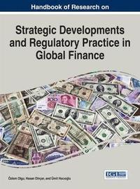 bokomslag Handbook of Research on Strategic Developments and Regulatory Practice in Global Finance