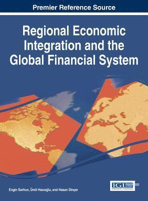 Engin Sorhun, Ümit Hac&#305;o&#287;lu, Ümit Hacioglu, Ümit Hac¿o¿lu, Hasan Dinçer - Regional Economic Integration and the Global Financial System, Inbunden