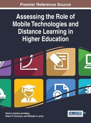 Patricia Ordóñez de Pablos, Robert D. Tennyson, Miltiadis D. Lytras - Assessing the Role of Mobile Technologies and Distance Learning in Higher Education, Inbunden