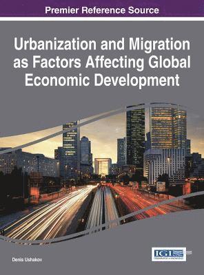 Denis Ushakov - Urbanization and Migration as Factors Affecting Global Economic Development, Inbunden