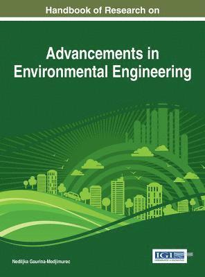 Nediljka Gaurina-Medjimurec - Handbook of Research on Advancements in Environmental Engineering, Inbunden