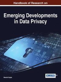 bokomslag Handbook of Research on Emerging Developments in Data Privacy