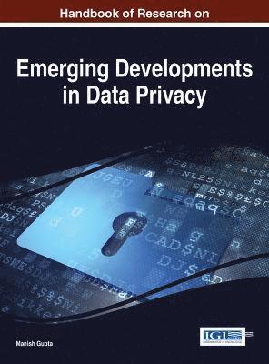 Handbook of Research on Emerging Developments in Data Privacy 1