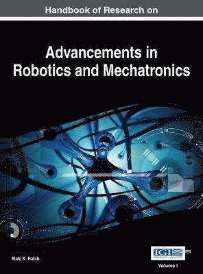 Maki K. Habib - Handbook of Research on Advancements in Robotics and Mechatronics, 2 VOLUME, Inbunden