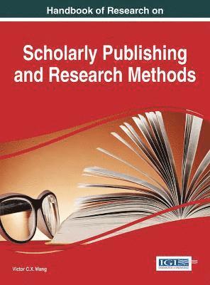 Handbook of Research on Scholarly Publishing and Research Methods 1